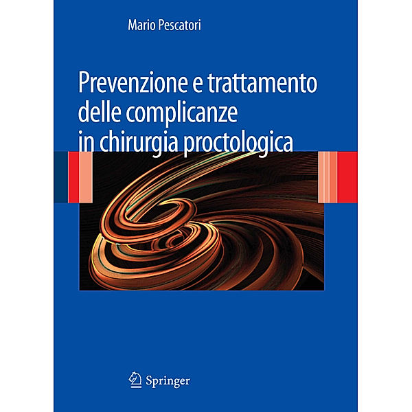Prevenzione e trattamento delle complicanze in chirurgia proctologica, Mario Pescatori