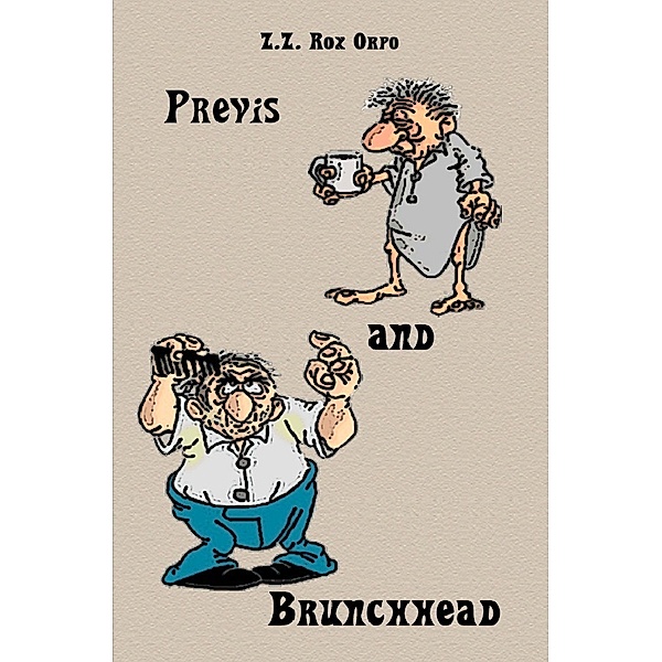 Previs and Brunchhead, Z. Z. Rox Orpo