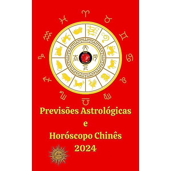 Previsões Astrológicas  e  Horóscopo Chinês 2024, Alina A Rubi, Angeline Rubi