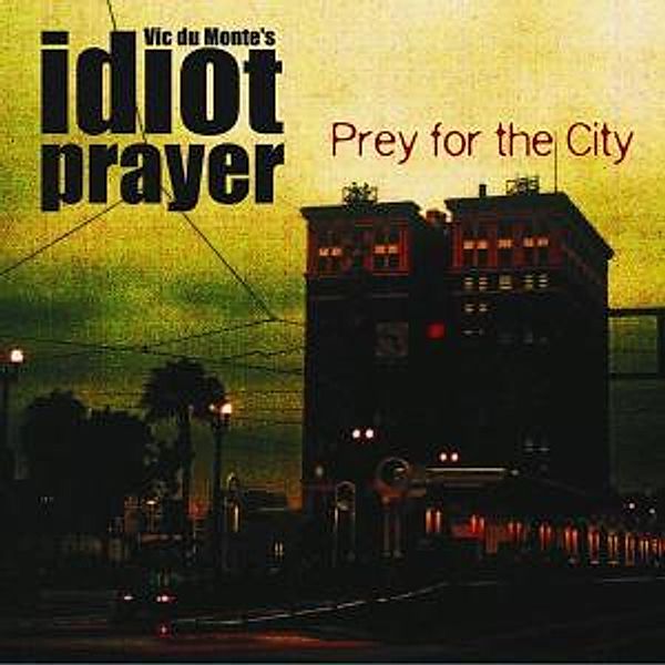 Prey For The City, Vic Dumonte's Idiot Prayers