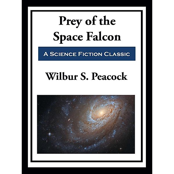 Prey of the Space Falcon, Wilbur S. Peacock
