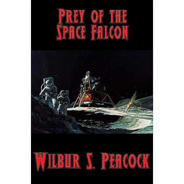 Prey of the Space Falcon / Positronic Publishing, Wilbur S. Peacock