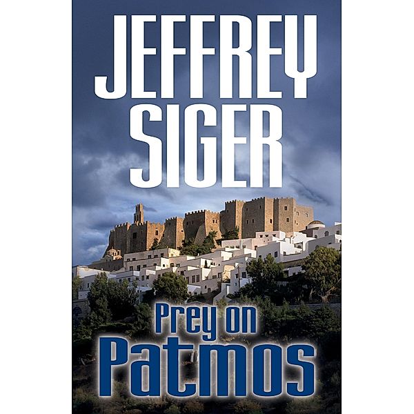 Prey on Patmos / Chief Inspector Andreas Kaldis Mysteries Bd.3, Jeffrey Siger