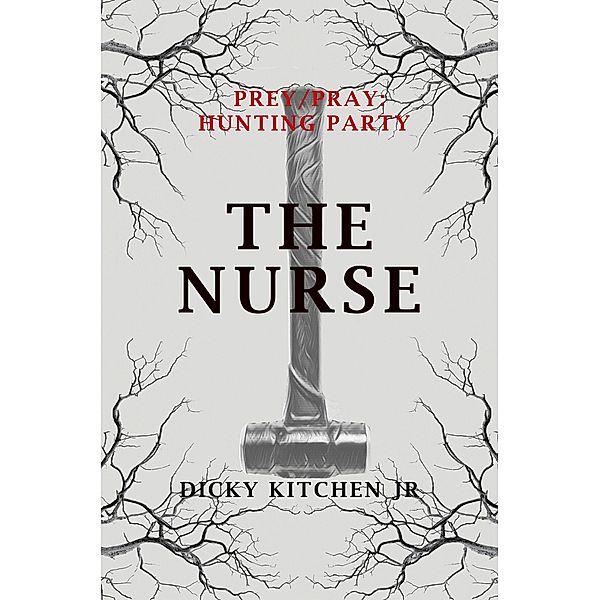 Prey/Pray: Hunting Party - The Nurse / Prey/Pray, Dicky Kitchen