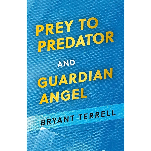 Prey to Predator and Guardian Angel, Bryant Terrell