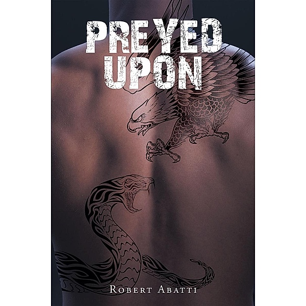 Preyed Upon / Page Publishing, Inc., Robert Abatti