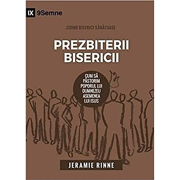 Prezbiterii Bisericii (Church Elders) (Romanian) / 9Marks, Jeramie Rinne