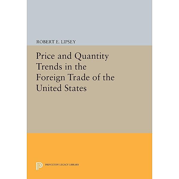 Price and Quantity Trends in the Foreign Trade of the United States / Princeton Legacy Library Bd.1918, Karl Ferdinand Herzfeld