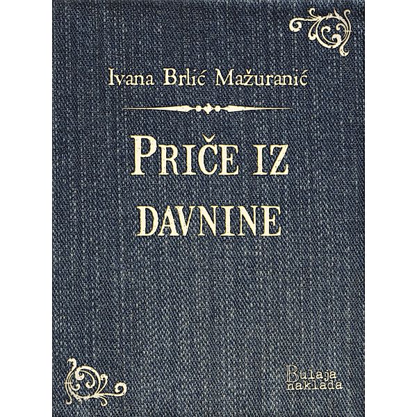 Price iz davnine / eLektire, Ivana Brlic-Mazuranic