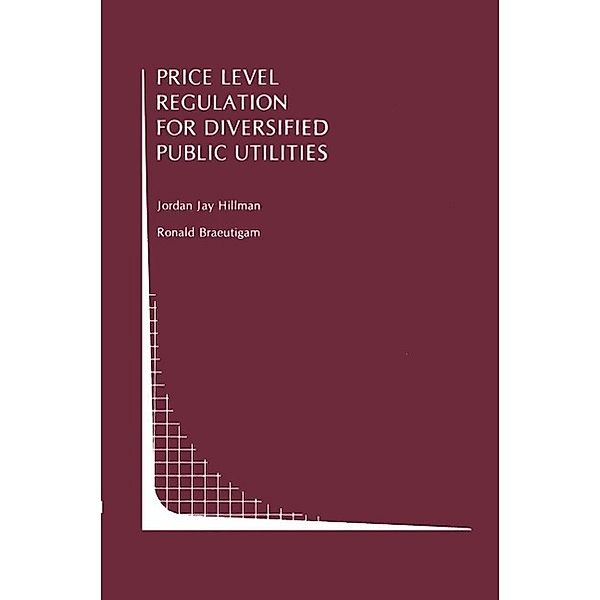 Price Level Regulation for Diversified Public Utilities / Topics in Regulatory Economics and Policy Bd.5, Jordan J. Hillman, Ronald Braeutigam