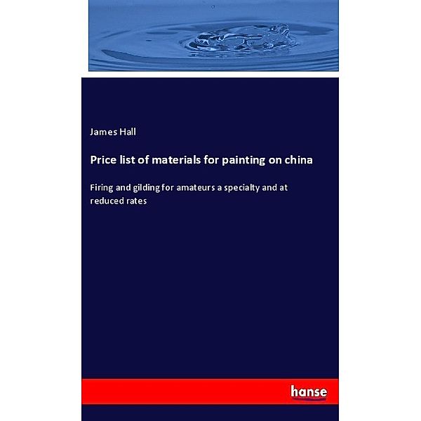 Price list of materials for painting on china, James Hall