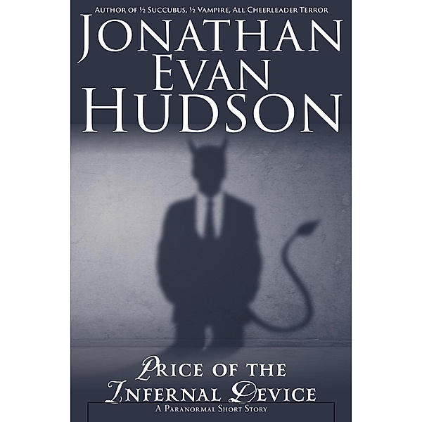 Price of the Infernal Device, Jonathan Evan Hudson