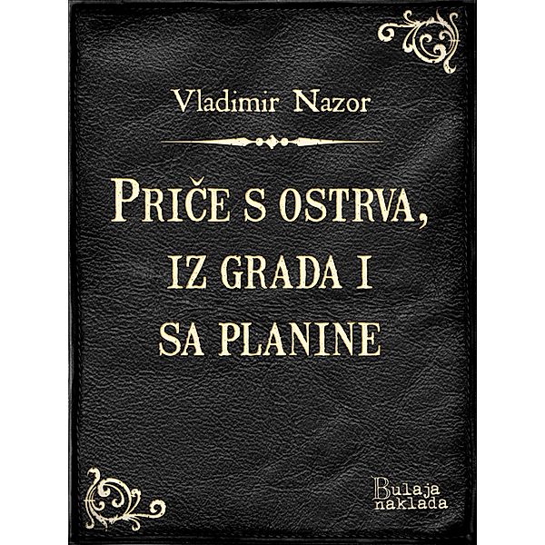 Price s ostrva, iz grada i sa planine / eLektire, Vladimir Nazor