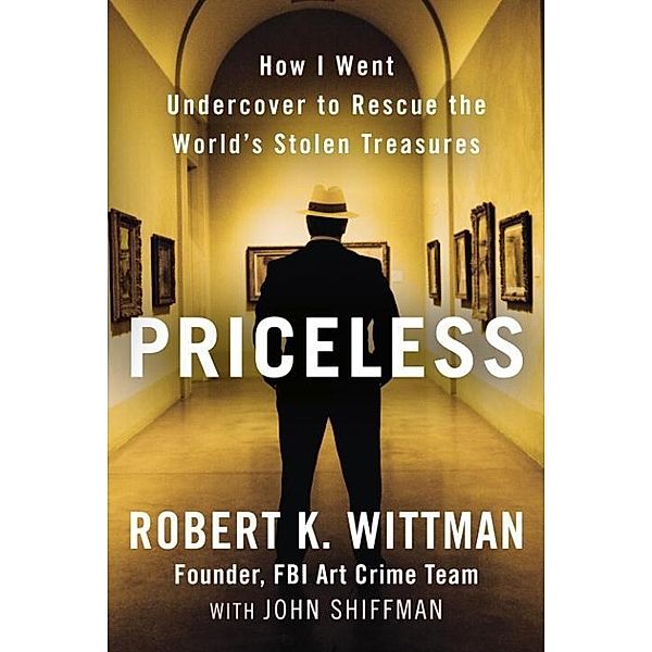 Priceless, Robert K. Wittman, John Shiffman