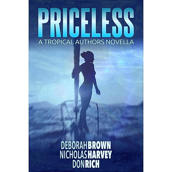 Priceless: A Tropical Authors Novella (Tropical Adventure Series, #4) / Tropical Adventure Series, Deborah Brown, Nicholas Harvey, Don Rich