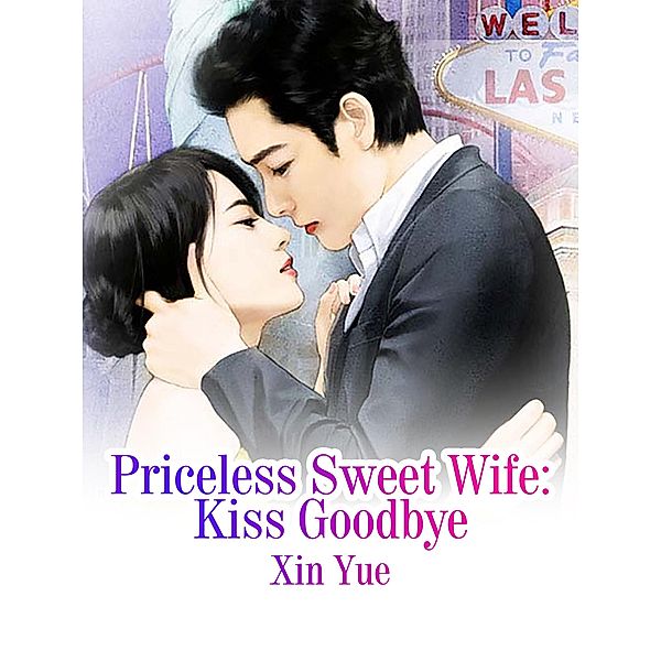 Priceless Sweet Wife: Kiss Goodbye, Xin Yue