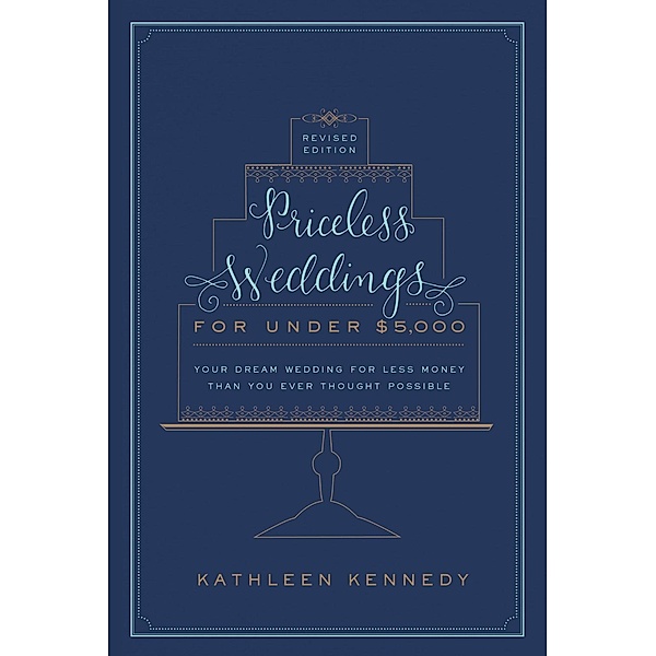 Priceless Weddings for Under $5,000 (Revised Edition), Kathleen Kennedy