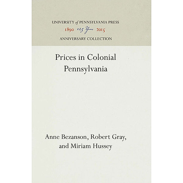 Prices in Colonial Pennsylvania, Anne Bezanson, Robert Gray, Hussey Miriam