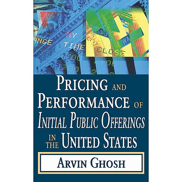 Pricing and Performance of Initial Public Offerings in the United States, Arvin Ghosh