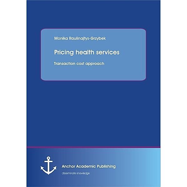 Pricing health services: Transaction cost approach, Monika Raulinajtys-Grzybek