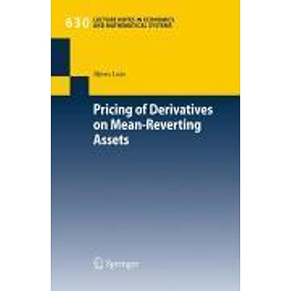 Pricing of Derivatives on Mean-Reverting Assets / Lecture Notes in Economics and Mathematical Systems Bd.630, Björn Lutz