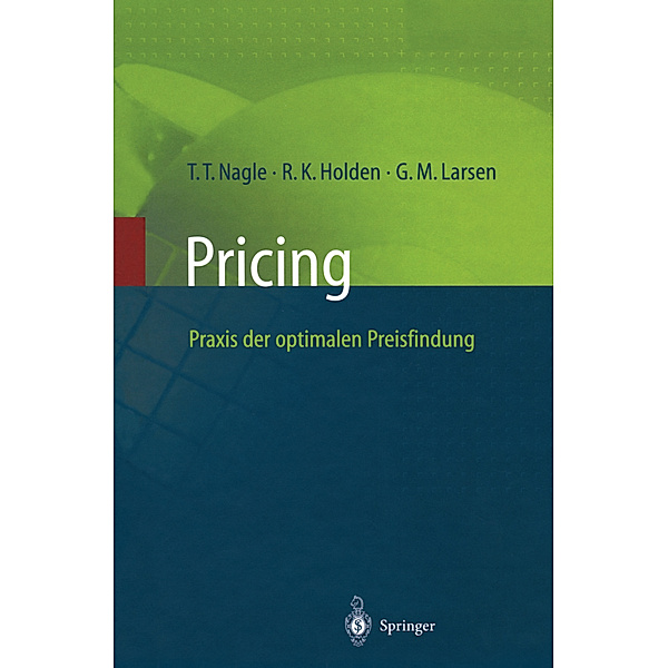 Pricing - Praxis der optimalen Preisfindung, Thomas T. Nagle, Reed K. Holden, Georg M. Larsen