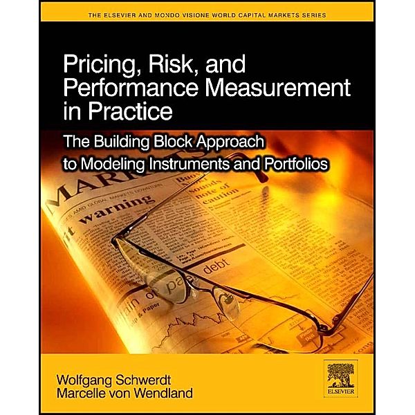 Pricing, Risk, and Performance Measurement in Practice, Wolfgang Schwerdt, Marcelle von Wendland