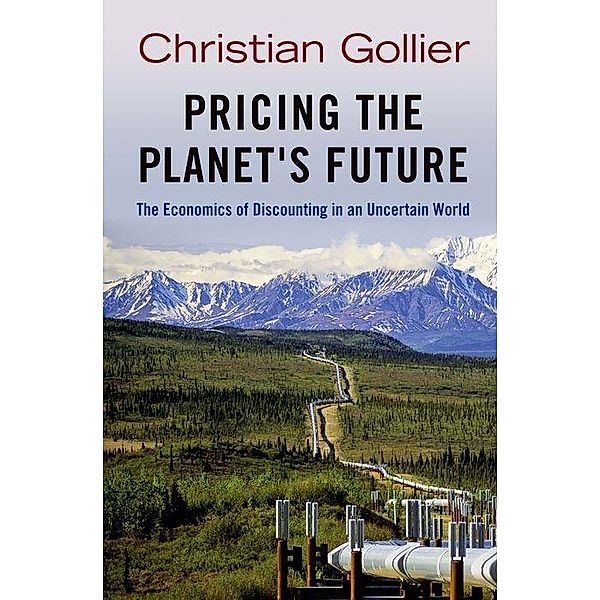 Pricing the Planet's Future, Christian Gollier