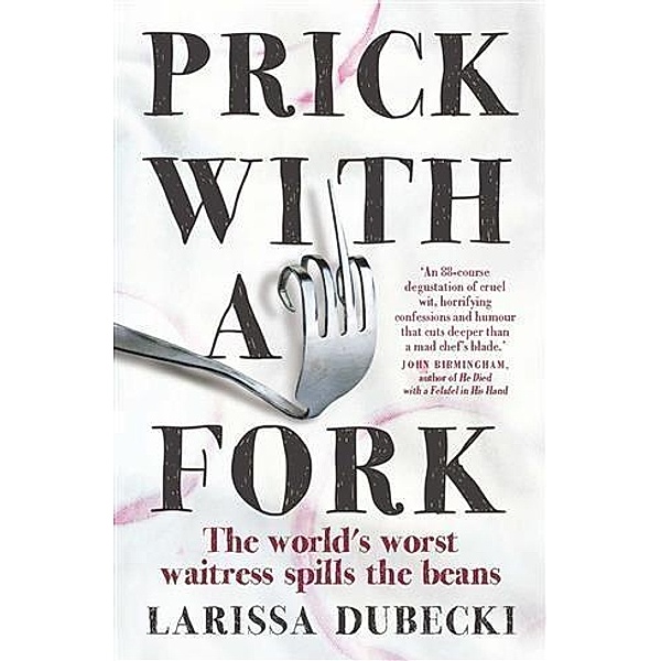 Prick with a Fork, Larissa Dubecki