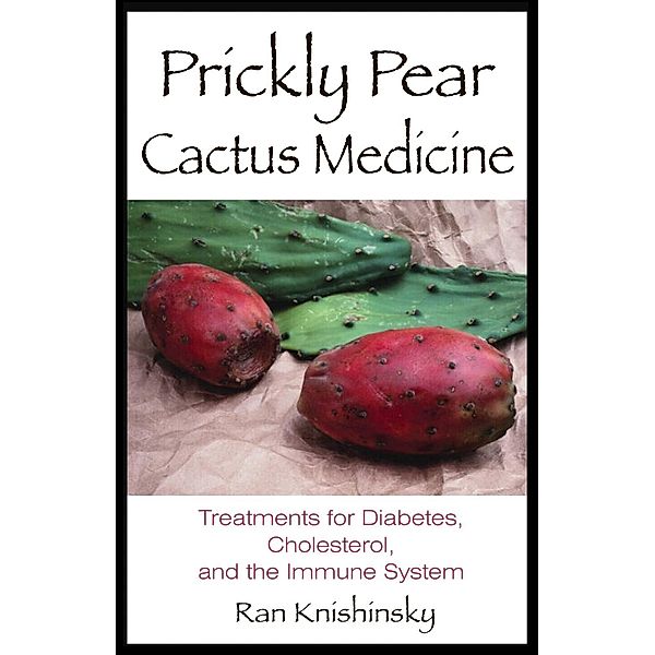 Prickly Pear Cactus Medicine / Inner Traditions, Ran Knishinsky