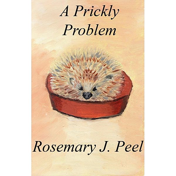 Prickly Problem / Rosemary J. Peel, Rosemary J. Peel