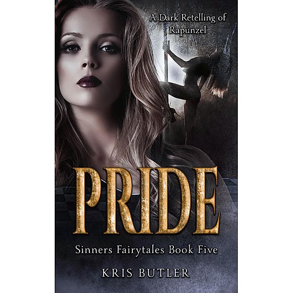 Pride: A Dark Retelling of Rapunzel (Sinners Fairytale, #5) / Sinners Fairytale, Kris Butler