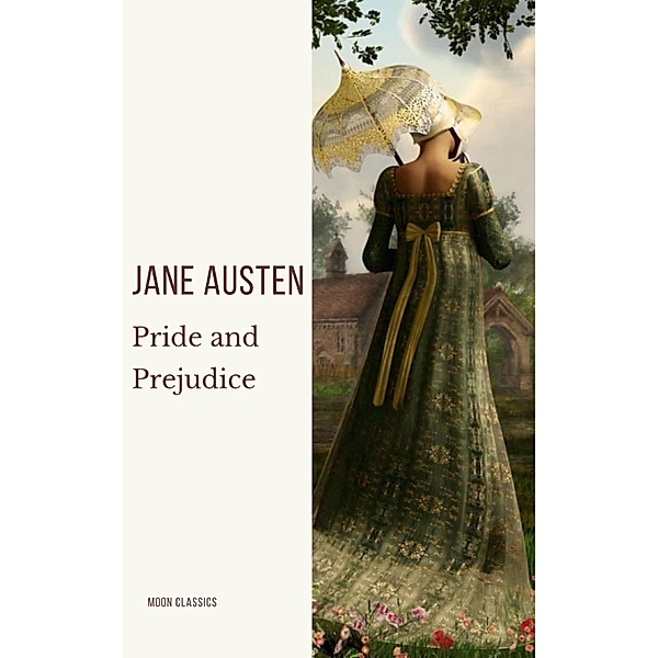 Pride and Prejudice: A Timeless Romance of Wit, Love, and Social Intrigue, Jane Austen, Moon Classics