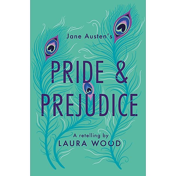 Pride and Prejudice / Classic Retellings, Laura Wood