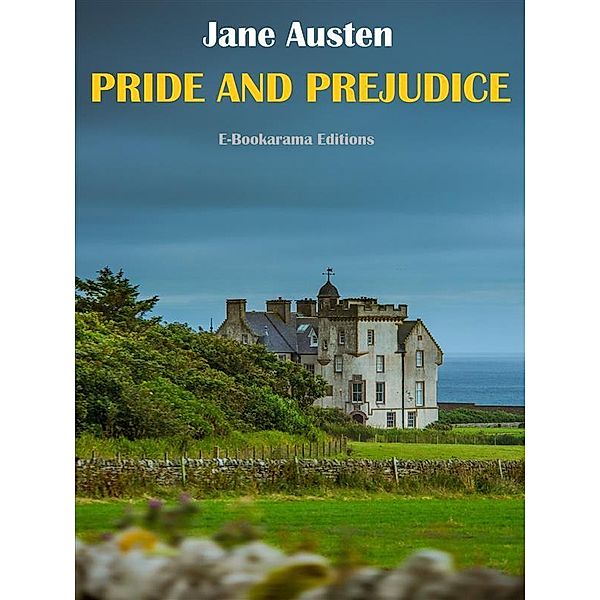 Pride and Prejudice / E-Bookarama Classics, Jane Austen