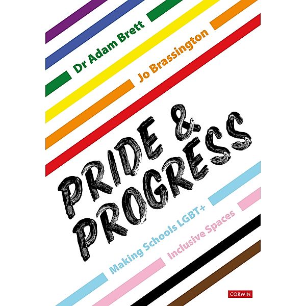 Pride and Progress: Making Schools LGBT+ Inclusive Spaces, Adam Brett, Jo Brassington