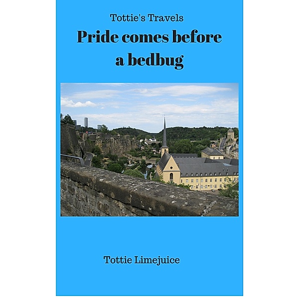 Pride Comes Before a Bedbug (Tottie's Travels, #3) / Tottie's Travels, L M Krier, Tottie Limejuice