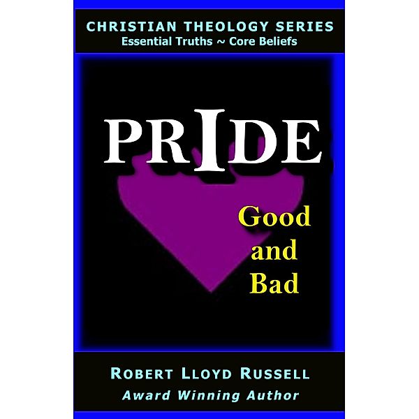 Pride: Good and Bad (Christian Theology Series) / Christian Theology Series, Robert Lloyd Russell