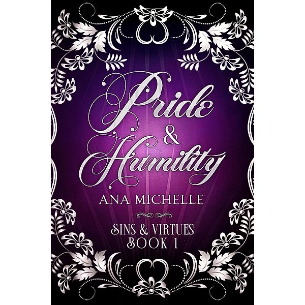 Pride & Humility (Sins & Virtues, #1) / Sins & Virtues, Ana Michelle