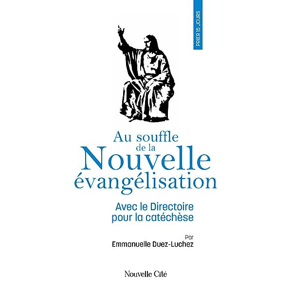 Prier 15 jours au souffle de la nouvelle évangélisation, Emmanuelle Duez-Luchez