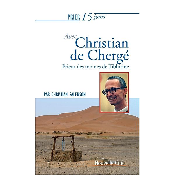 Prier 15 jours avec Christian de Chergé, Christian Salenson