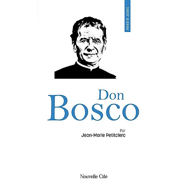 Prier 15 jours avec Don Bosco, Jean-Marie Petitclerc