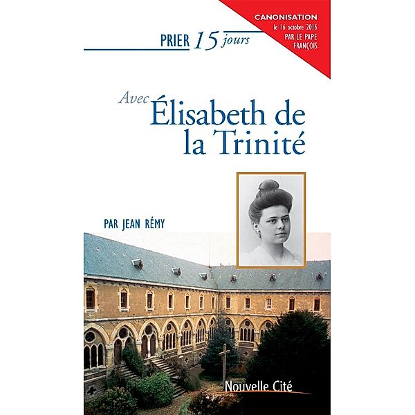 Prier 15 jours avec Elisabeth de la Trinité, Jean Rémy