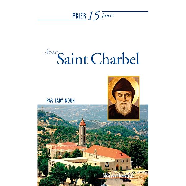 Prier 15 jours avec saint Charbel, Fady Noun