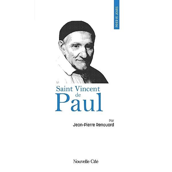 Prier 15 jours avec saint Vincent de Paul, Jean-Pierre Renouard