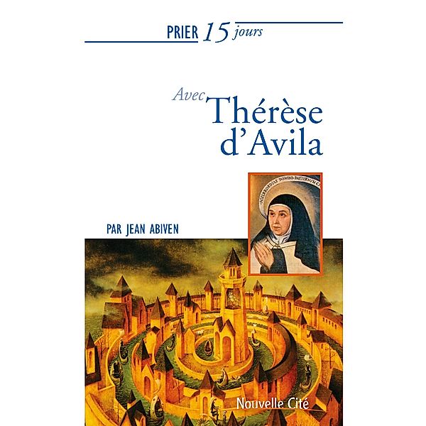 Prier 15 jours avec Therese d'Avila, Jean Abiven