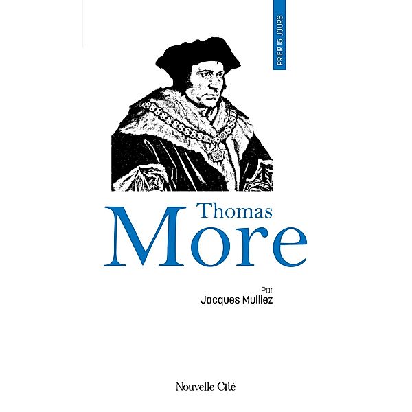 Prier 15 jours avec Thomas More, Jacques Mulliez
