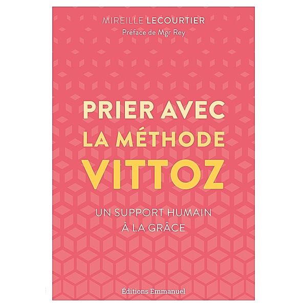 Prier avec la méthode Vittoz, Mireille Lecourtier