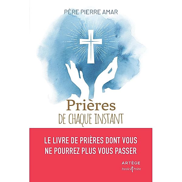 Prières de chaque instant / Parole et Priere, Père Pierre Amar