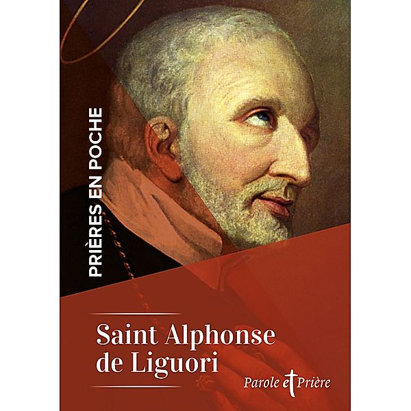 Prières en poche - Saint Alphonse de Liguori / Prières en poche, Alphonse de Liguori